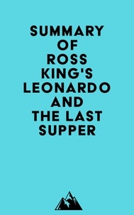  Everest Media - Summary of Ross King's Leonardo and the Last Supper.