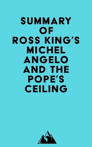  Everest Media - Summary of Ross King's Michelangelo and the Pope's Ceiling.