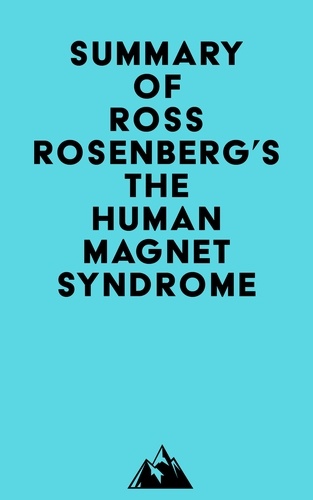  Everest Media - Summary of Ross Rosenberg's The Human Magnet Syndrome.