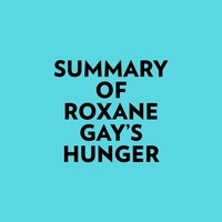  Everest Media et  AI Marcus - Summary of Roxane Gay's Hunger.