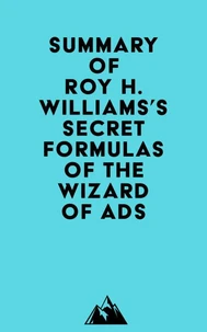 Summary of Roy H. Williams's Secret Formulas of the Wizard of Ads