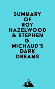  Everest Media - Summary of Roy Hazelwood &amp; Stephen G. Michaud's Dark Dreams.