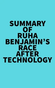 Summary of Ruha Benjamin's Race After Technology