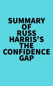 Summary  of Russ Harris's The Confidence Gap
