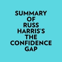  Everest Media et  AI Marcus - Summary of Russ Harris's The Confidence Gap.