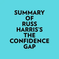 Summary of Russ Harris's The Confidence Gap