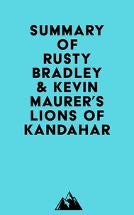 Everest Media - Summary of Rusty Bradley &amp; Kevin Maurer's Lions of Kandahar.