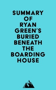  Everest Media - Summary of Ryan Green's Buried Beneath the Boarding House.