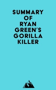  Everest Media - Summary of Ryan Green's Gorilla Killer.