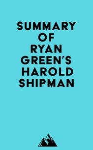  Everest Media - Summary of Ryan Green's Harold Shipman.