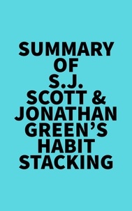  Everest Media - Summary of S.J. Scott &amp; Jonathan Green's Habit Stacking.