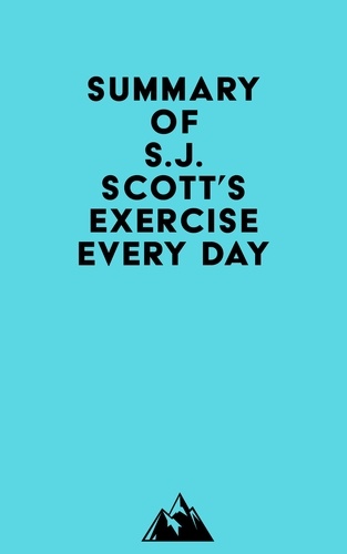 Everest Media - Summary of S.J. Scott's Exercise Every Day.
