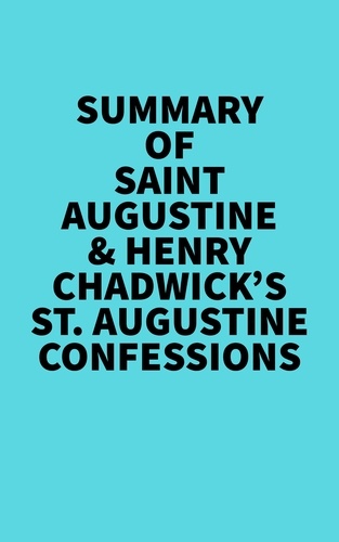  Everest Media - Summary of Saint Augustine &amp; Henry Chadwick's St. Augustine Confessions.