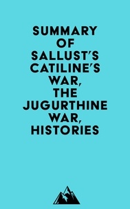  Everest Media - Summary of Sallust's Catiline's War, The Jugurthine War, Histories.