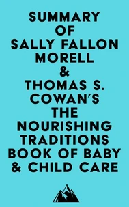 Summary of Sally Fallon Morell &amp; Thomas S. Cowan's The Nourishing Traditions Book of Baby &amp; Child Care