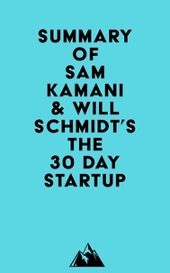  Everest Media - Summary of Sam Kamani &amp; Will Schmidt's The 30 Day Startup.