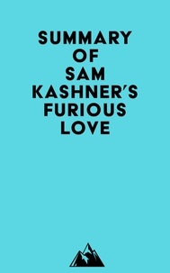  Everest Media - Summary of Sam Kashner's Furious Love.