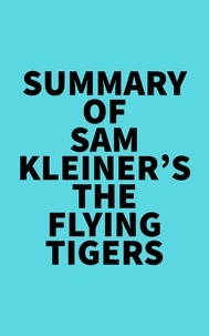  Everest Media - Summary of Sam Kleiner's The Flying Tigers.
