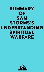  Everest Media - Summary of Sam Storms's Understanding Spiritual Warfare.