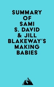  Everest Media - Summary of Sami S. David &amp; Jill Blakeway's Making Babies.