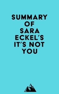  Everest Media - Summary of Sara Eckel's It's Not You.