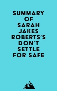  Everest Media - Summary of Sarah Jakes Roberts's Don't Settle for Safe.