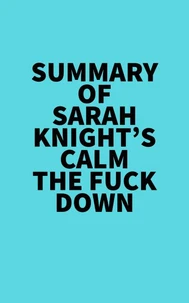 Summary of Sarah Knight's Calm The Fuck Down