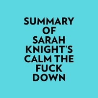  Everest Media et  AI Marcus - Summary of Sarah Knight's Calm The Fuck Down.