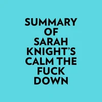 Summary of Sarah Knight's Calm The Fuck Down