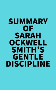 Summary of Sarah Ockwell-Smith's Gentle Discipline