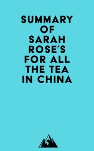  Everest Media - Summary of Sarah Rose's For All the Tea in China.