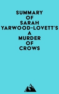 Ebooks complets téléchargement gratuit Summary of Sarah Yarwood-Lovett's A Murder of Crows 9798822582439 par Everest Media  (French Edition)