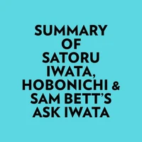 Summary of Satoru Iwata, Hobonichi &amp; Sam Bett's Ask Iwata