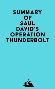  Everest Media - Summary of Saul David's Operation Thunderbolt.