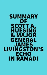 Summary of Scott A. Huesing &amp; Major General James Livingston's Echo in Ramadi