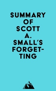  Everest Media - Summary of Scott A. Small's Forgetting.
