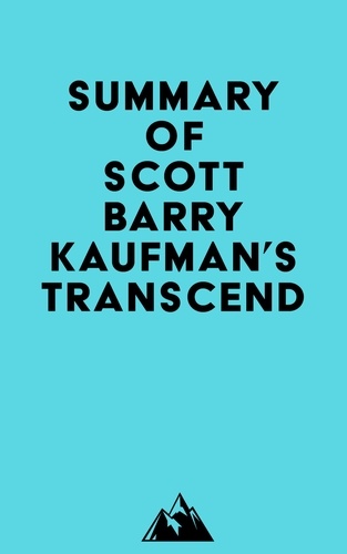  Everest Media - Summary of Scott Barry Kaufman's Transcend.