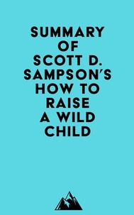 Everest Media - Summary of Scott D. Sampson's How To Raise A Wild Child.