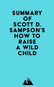 Summary of Scott D. Sampson's How To Raise A Wild Child
