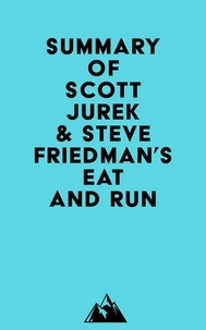  Everest Media - Summary of Scott Jurek &amp; Steve Friedman's Eat And Run.