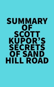  Everest Media - Summary of Scott Kupor's Secrets of Sand Hill Road.