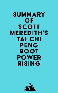  Everest Media - Summary of Scott Meredith's Tai Chi PENG Root Power Rising.