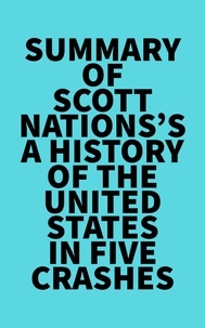  Everest Media - Summary of Scott Nations's A History of the United States in Five Crashes.