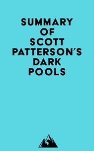  Everest Media - Summary of Scott Patterson's Dark Pools.
