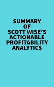  Everest Media - Summary of Scott Wise's Actionable Profitability Analytics.