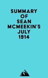  Everest Media - Summary of Sean McMeekin's July 1914.