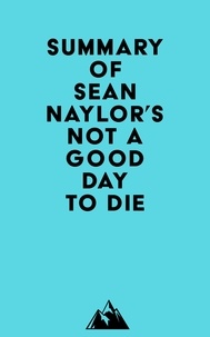  Everest Media - Summary of Sean Naylor's Not a Good Day to Die.