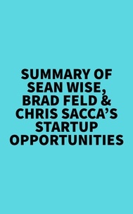  Everest Media - Summary of Sean Wise, Brad Feld &amp; Chris Sacca's Startup Opportunities.