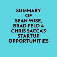  Everest Media et  AI Marcus - Summary of Sean Wise, Brad Feld & Chris Sacca's Startup Opportunities.