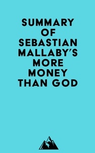  Everest Media - Summary of Sebastian Mallaby's More Money Than God.